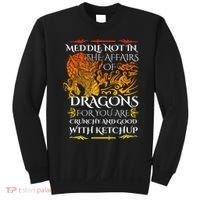 Meddle Not In The Affairs Of Dragons Sweatshirt thumb 0