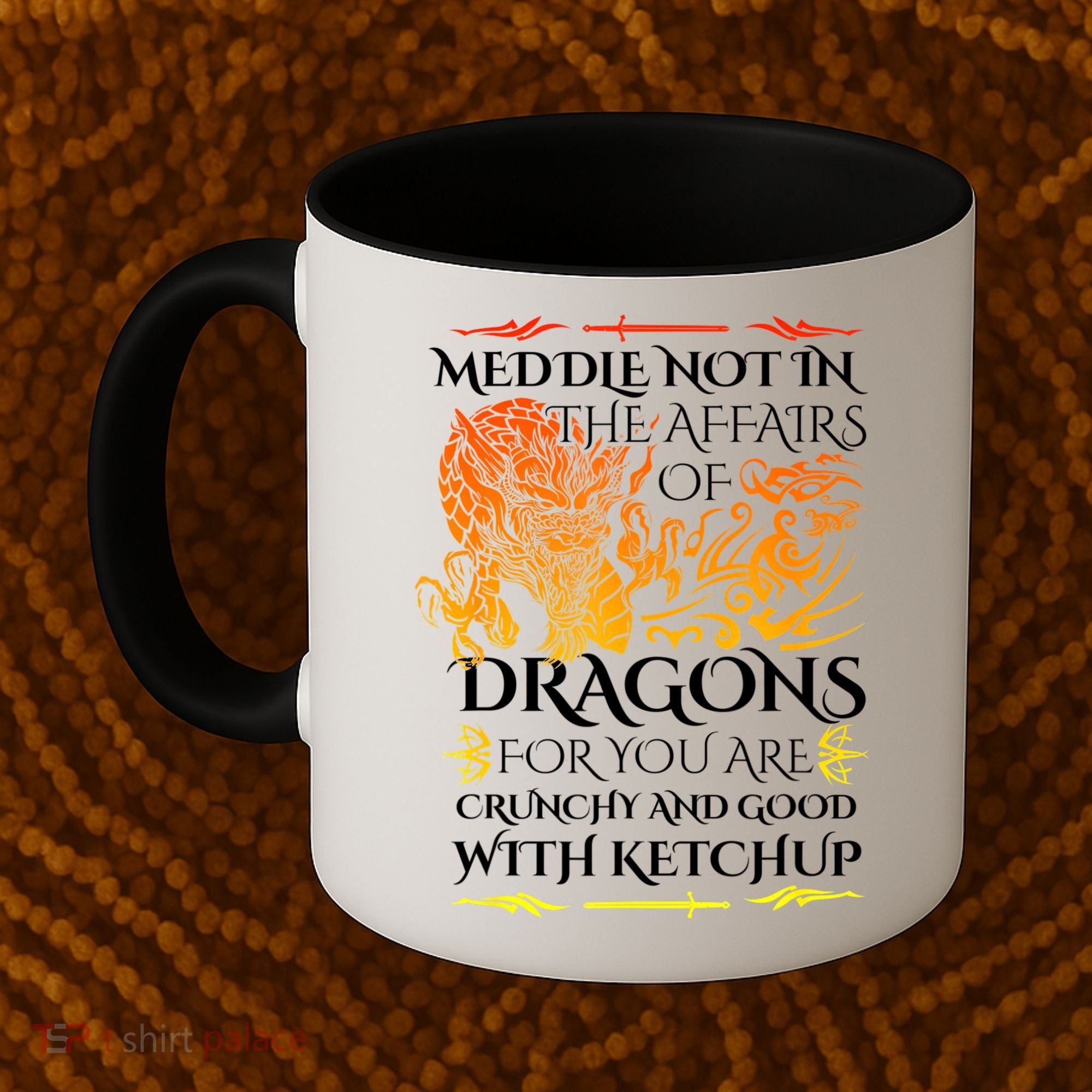 Meddle Not In The Affairs Of Dragons Coffee Mug