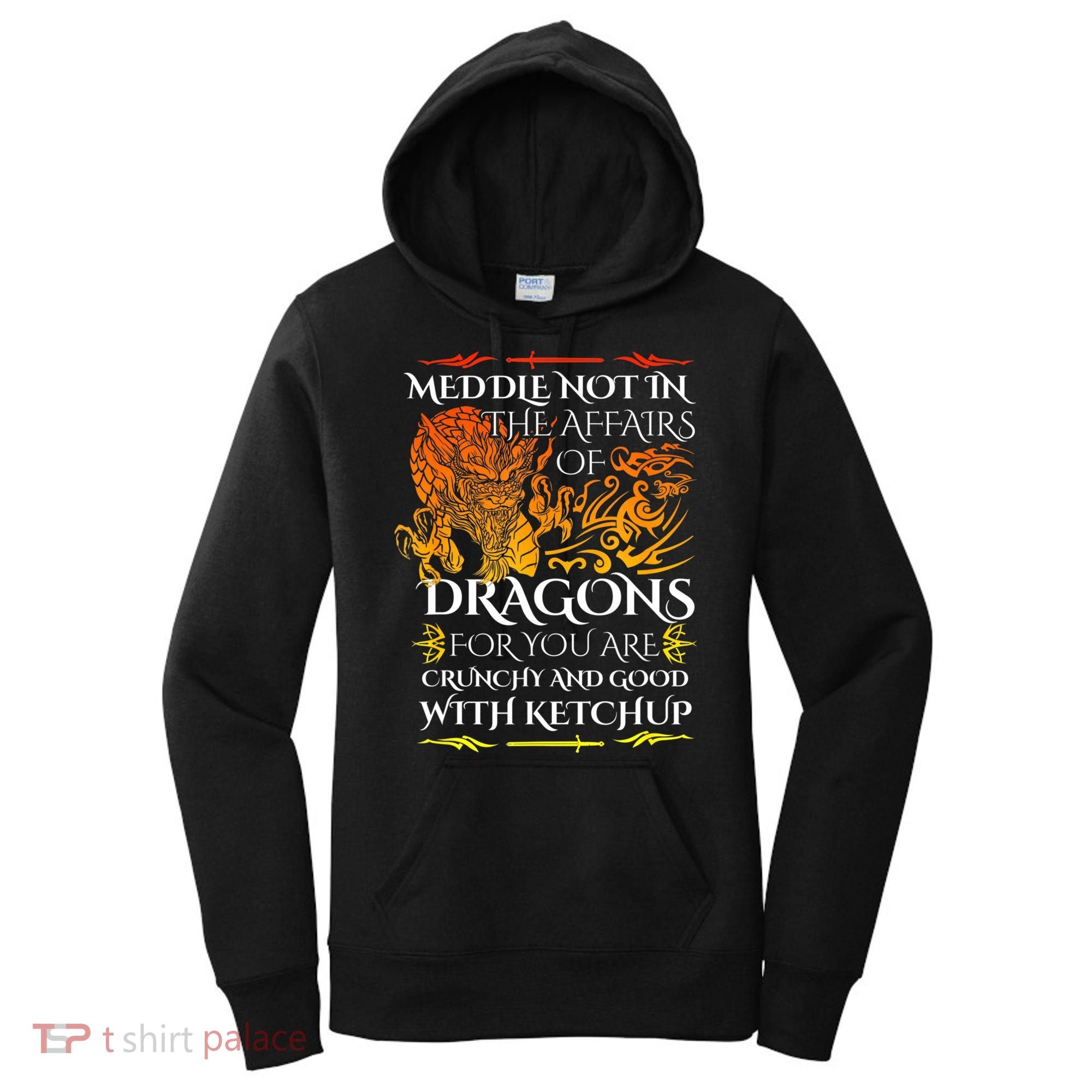 Meddle Not In The Affairs Of Dragons Women's Hoodie