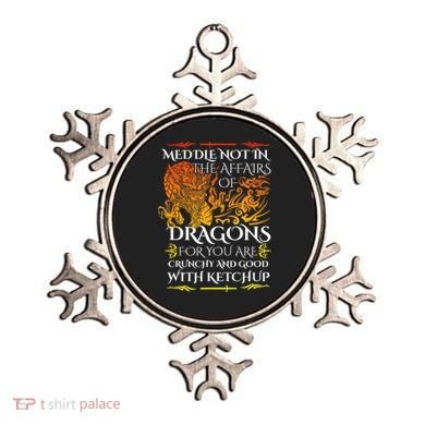 Meddle Not In The Affairs Of Dragons Ornament