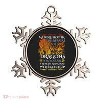 Meddle Not In The Affairs Of Dragons Ornament thumb 0
