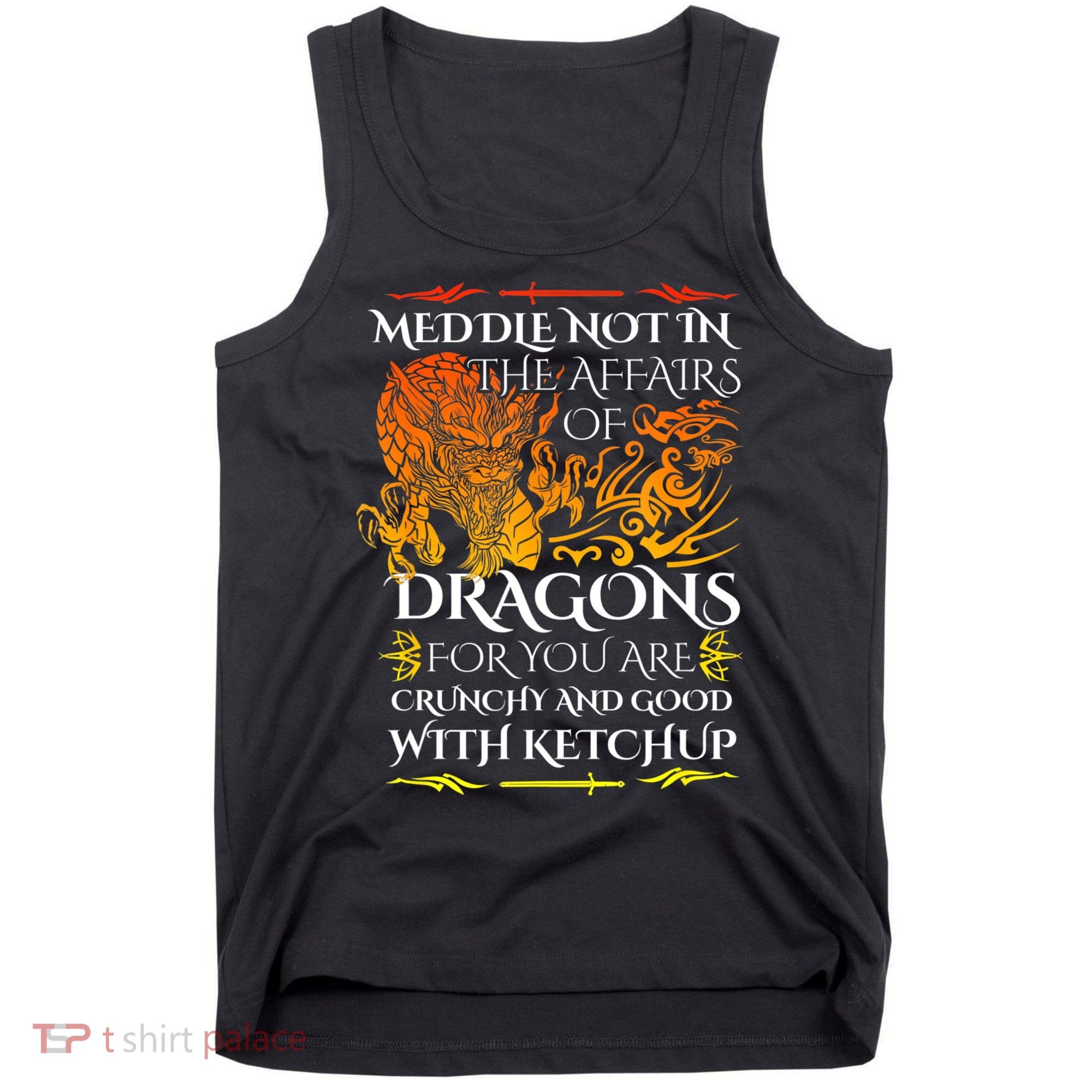 Meddle Not In The Affairs Of Dragons Tank Top
