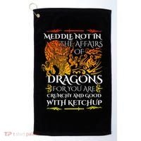 Meddle Not In The Affairs Of Dragons Golf Towel thumb 0