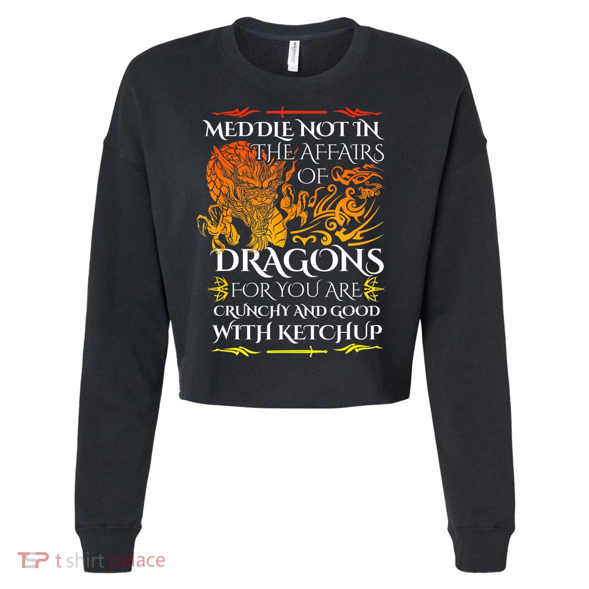 Meddle Not In The Affairs Of Dragons Cropped Pullover Crew