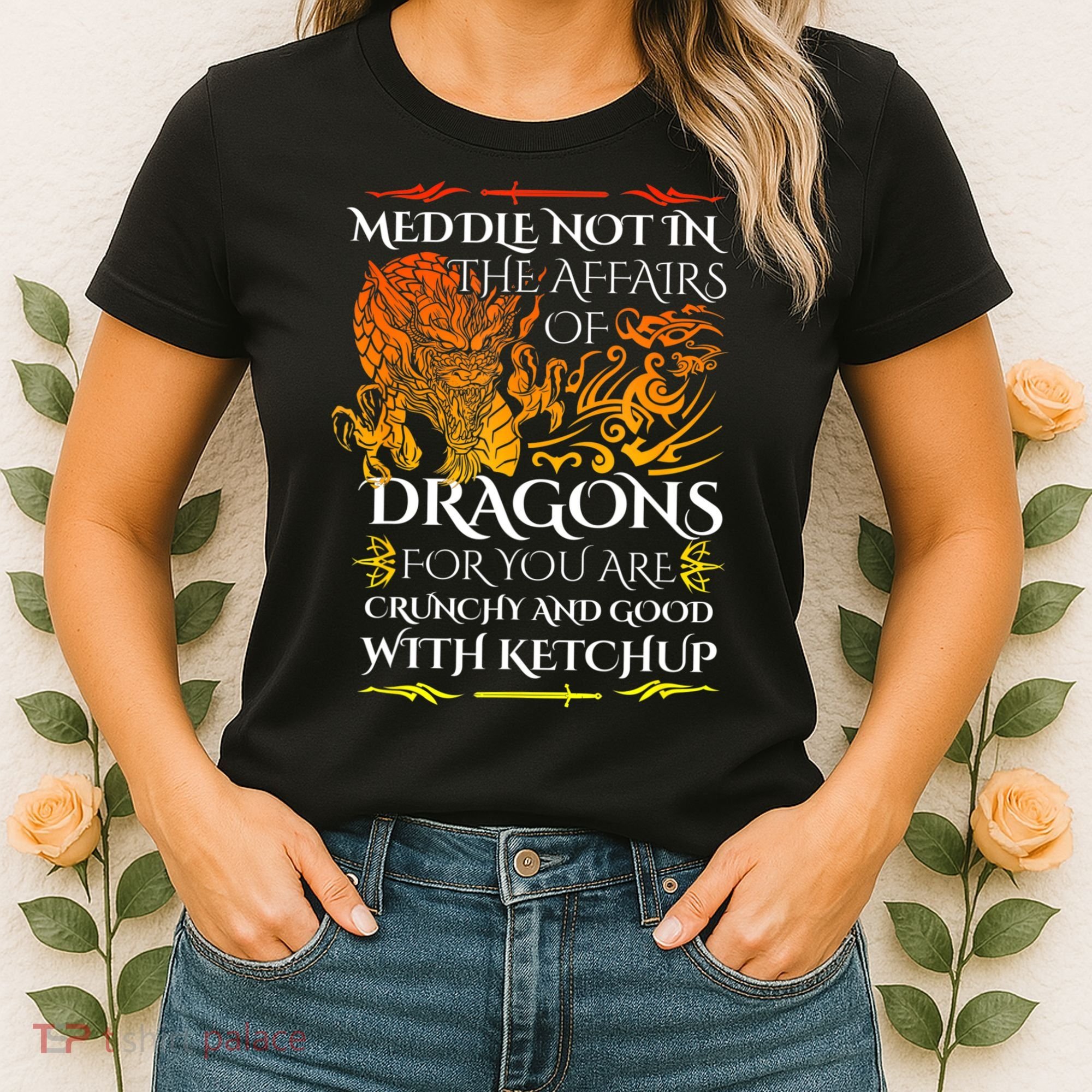 Meddle Not In The Affairs Of Dragons Women's T-Shirt