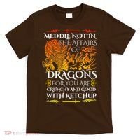 Meddle Not In The Affairs Of Dragons T-Shirt thumb 0