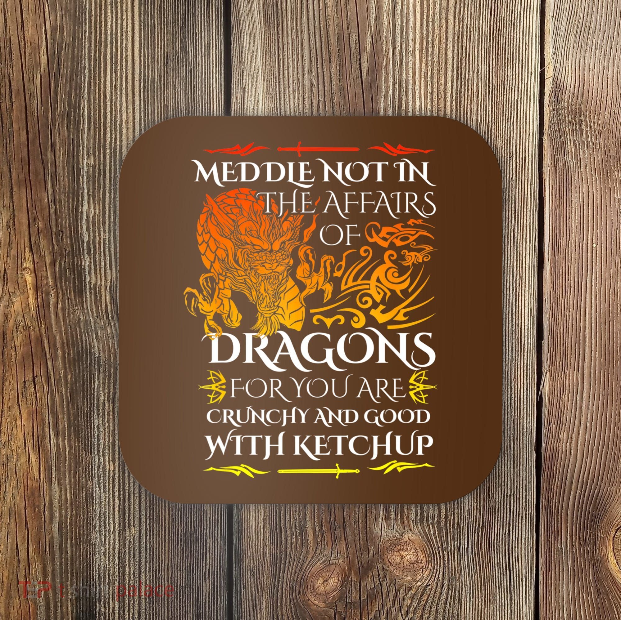 Meddle Not In The Affairs Of Dragons Coaster