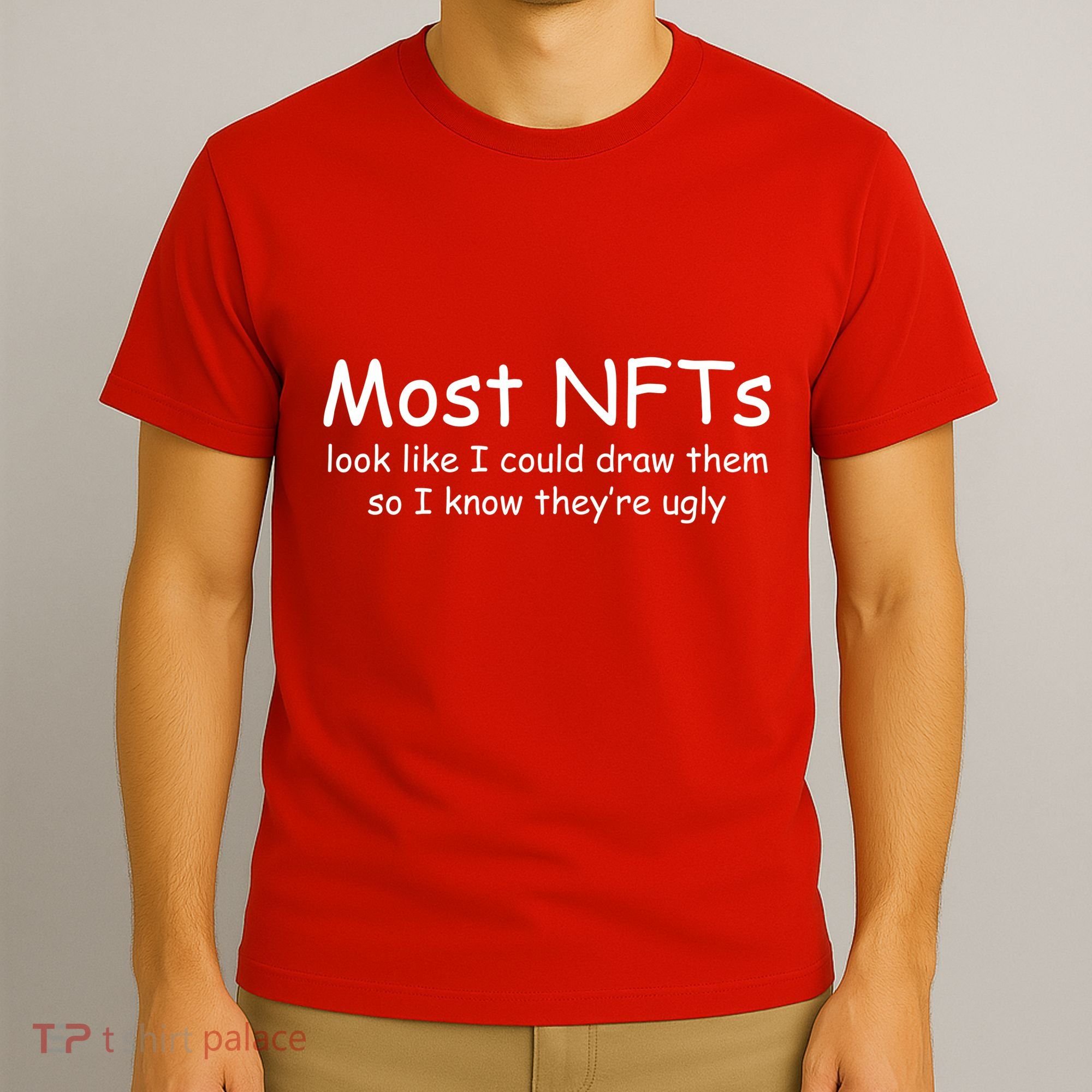 Most NFTs Look Like I Could Draw Them So They're Ugly T-Shirt