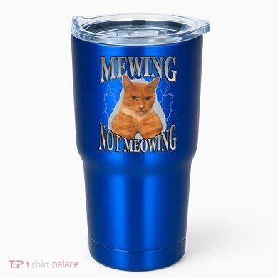 Mewing Not Meowing Tumbler
