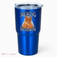 Mewing Not Meowing Tumbler thumb 0