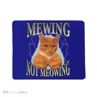 Mewing Not Meowing Mousepad