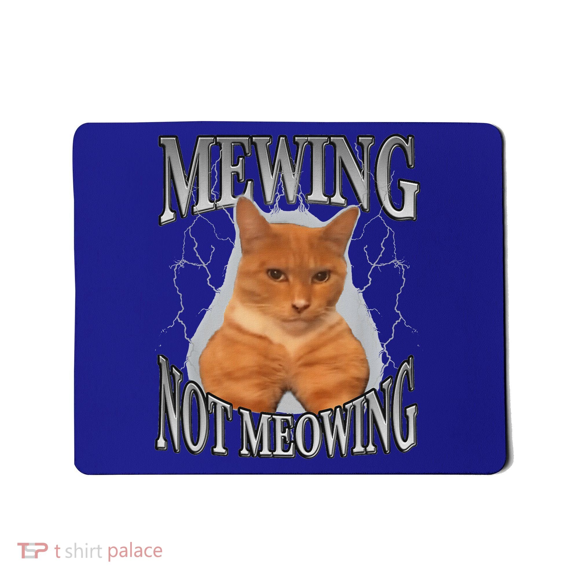 Mewing Not Meowing Mousepad