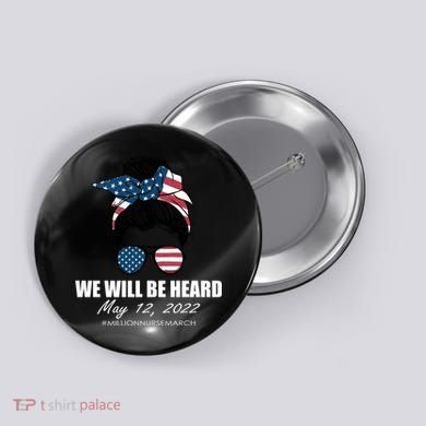 Million Nurse March We Will Be Heard Messy Bun USA Button