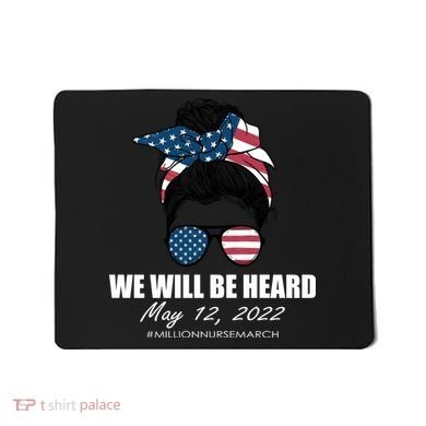 Million Nurse March We Will Be Heard Messy Bun USA Mousepad