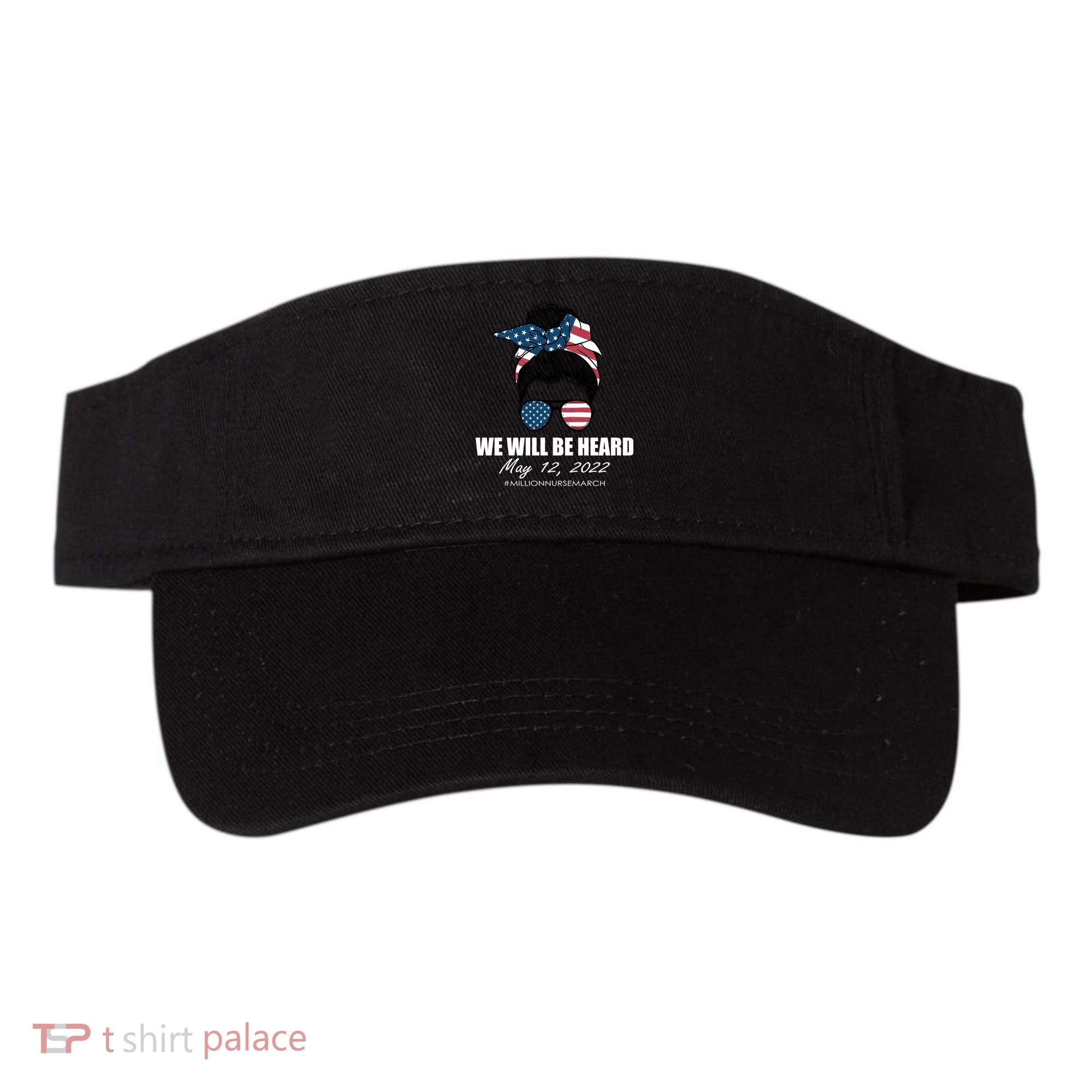 Million Nurse March We Will Be Heard Messy Bun USA Visor