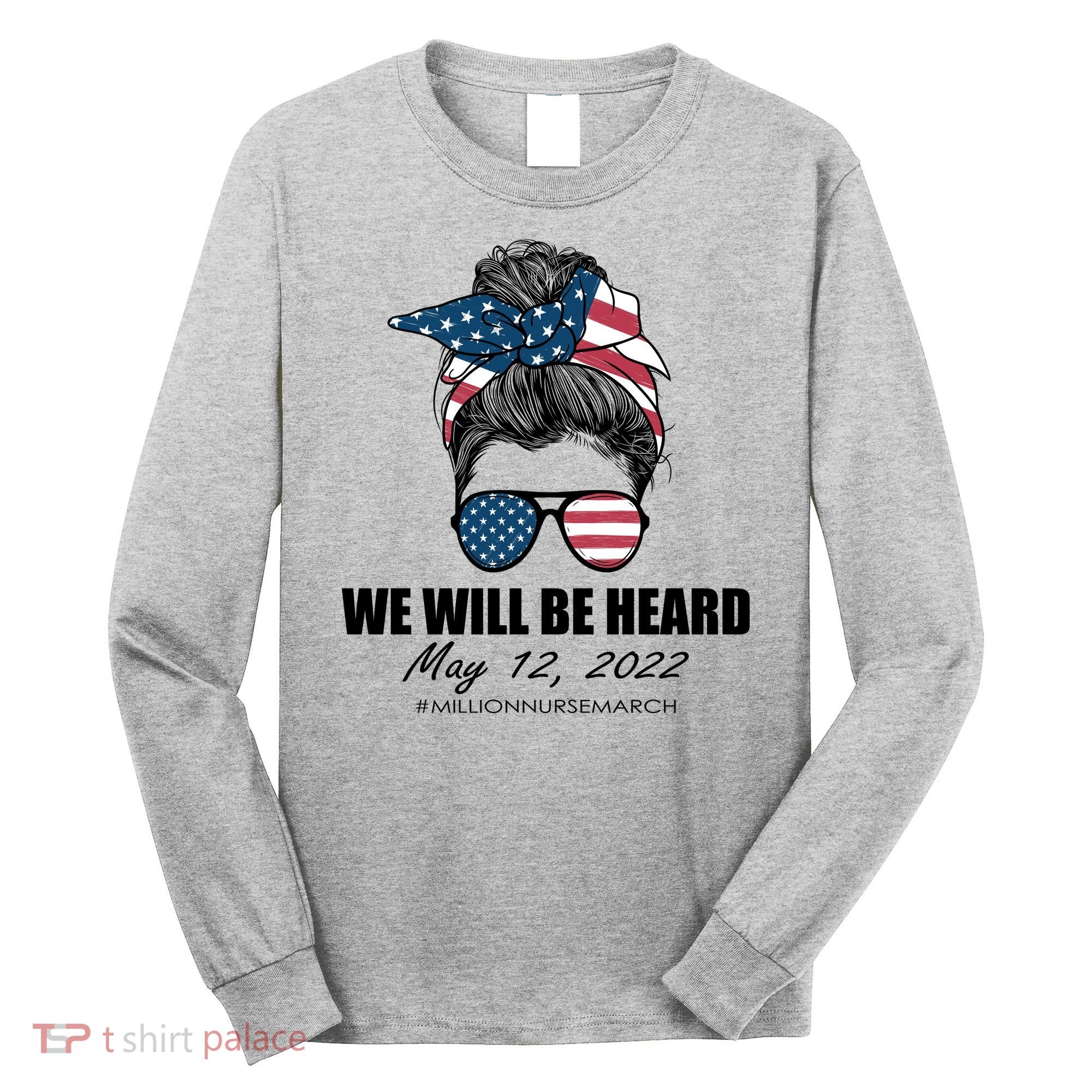 Million Nurse March We Will Be Heard Messy Bun USA Long Sleeve Shirt
