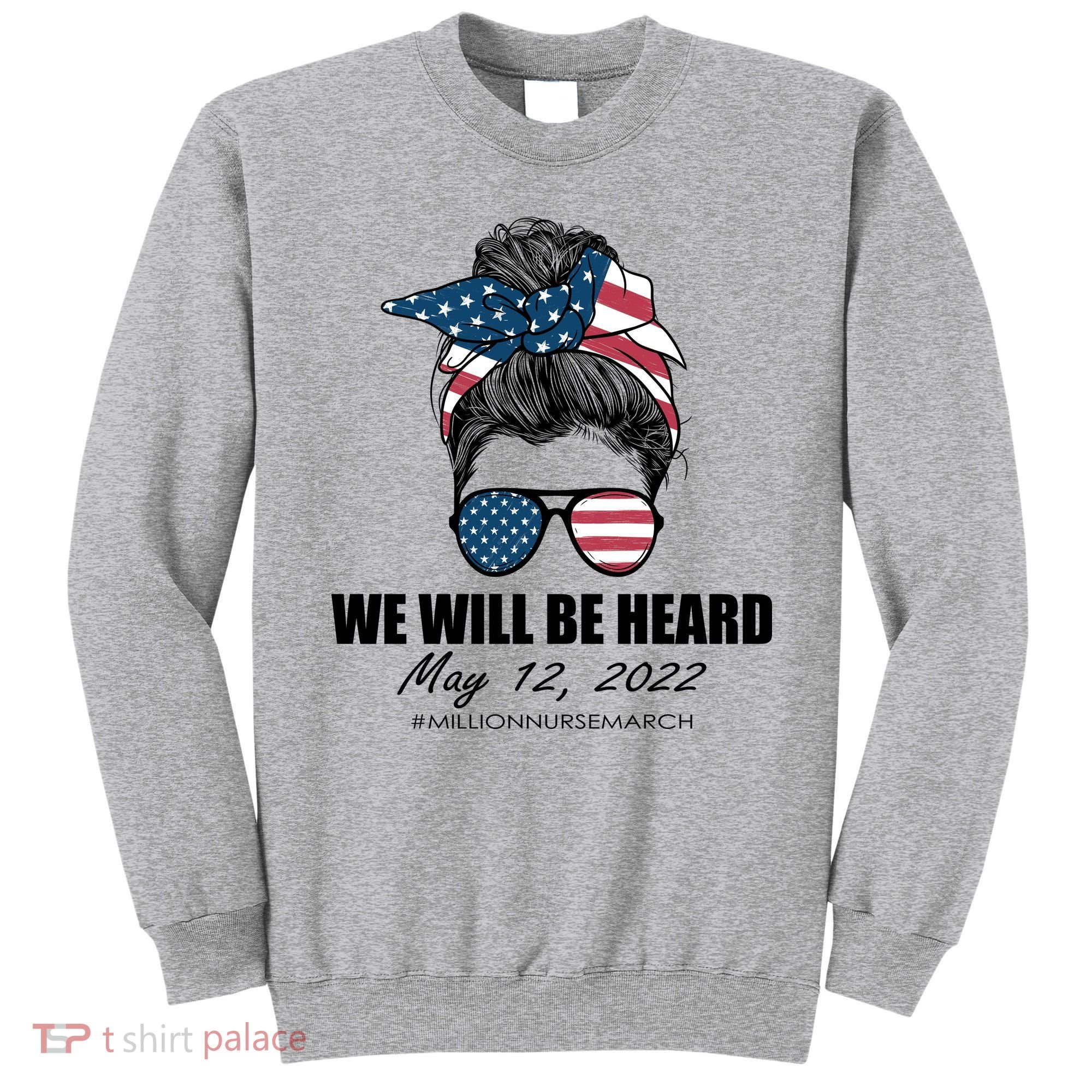 Million Nurse March We Will Be Heard Messy Bun USA Sweatshirt