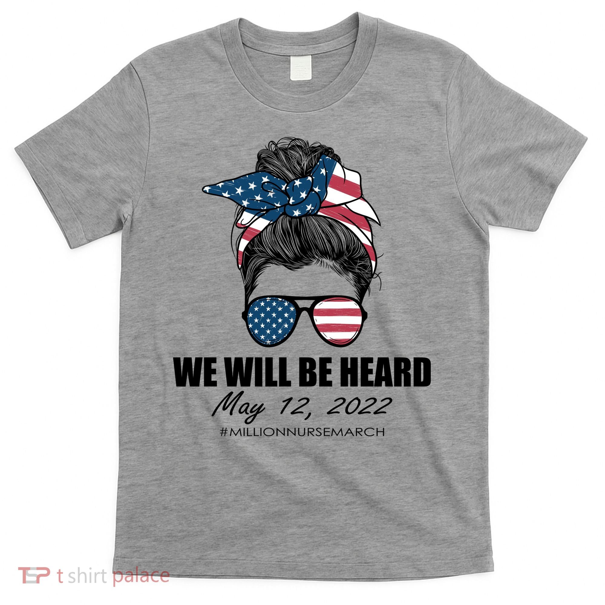 Million Nurse March We Will Be Heard Messy Bun USA T-Shirt