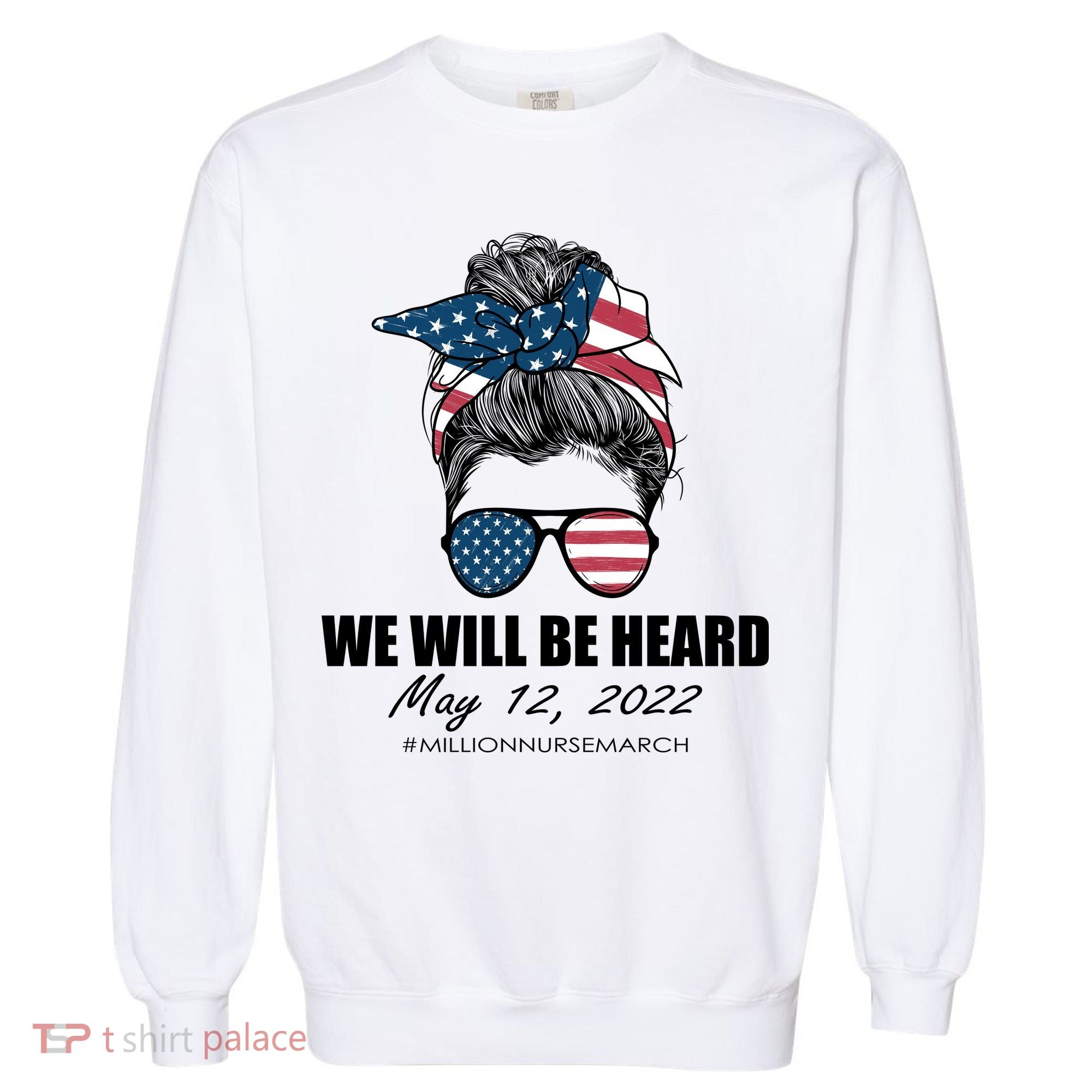 Million Nurse March We Will Be Heard Messy Bun USA Garment-Dyed Sweatshirt