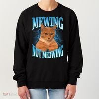 Mewing Not Meowing Funny Cat Meme Women's Sweatshirt thumb 0