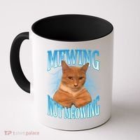 Mewing Not Meowing Funny Cat Meme Coffee Mug thumb 0