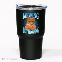 Mewing Not Meowing Funny Cat Meme Tumbler thumb 0