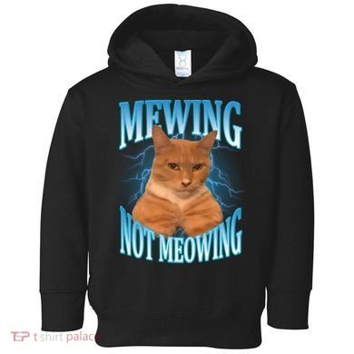 Mewing Not Meowing Funny Cat Meme Toddler Hoodie