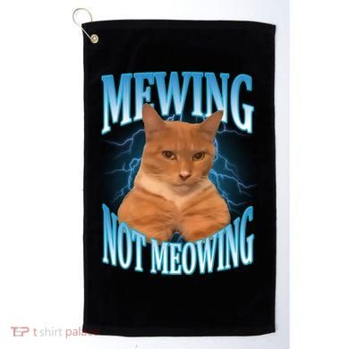 Mewing Not Meowing Funny Cat Meme Golf Towel