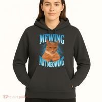 Mewing Not Meowing Funny Cat Meme Hoodie thumb 5