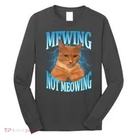 Mewing Not Meowing Funny Cat Meme Long Sleeve Shirt thumb 0