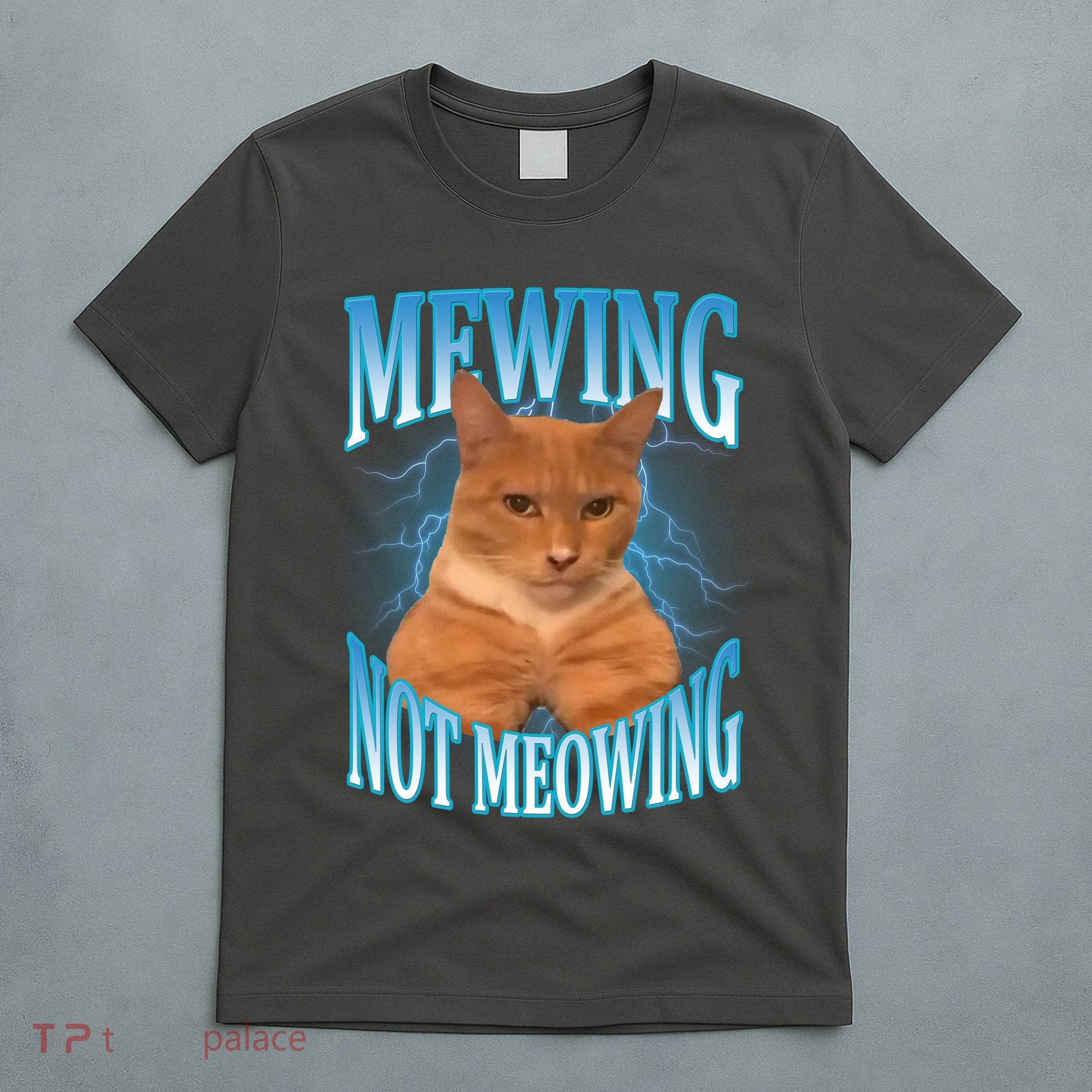 Mewing Not Meowing Funny Cat Meme T-Shirt