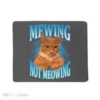 Mewing Not Meowing Funny Cat Meme Mousepad thumb 0