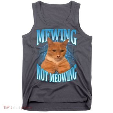 Mewing Not Meowing Funny Cat Meme Tank Top
