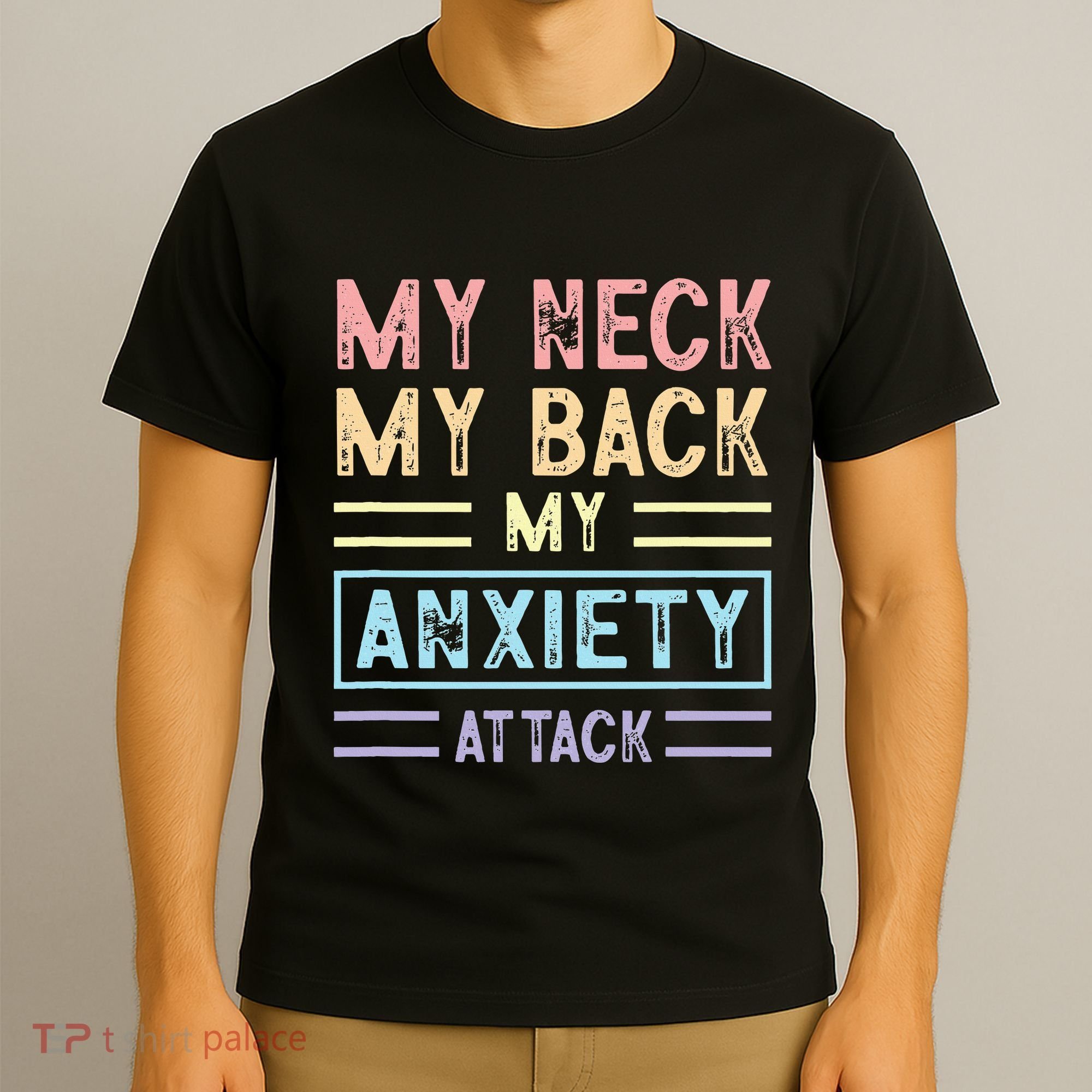 My Neck My Back My Anxiety Attack Psychology Mental Health T-Shirt