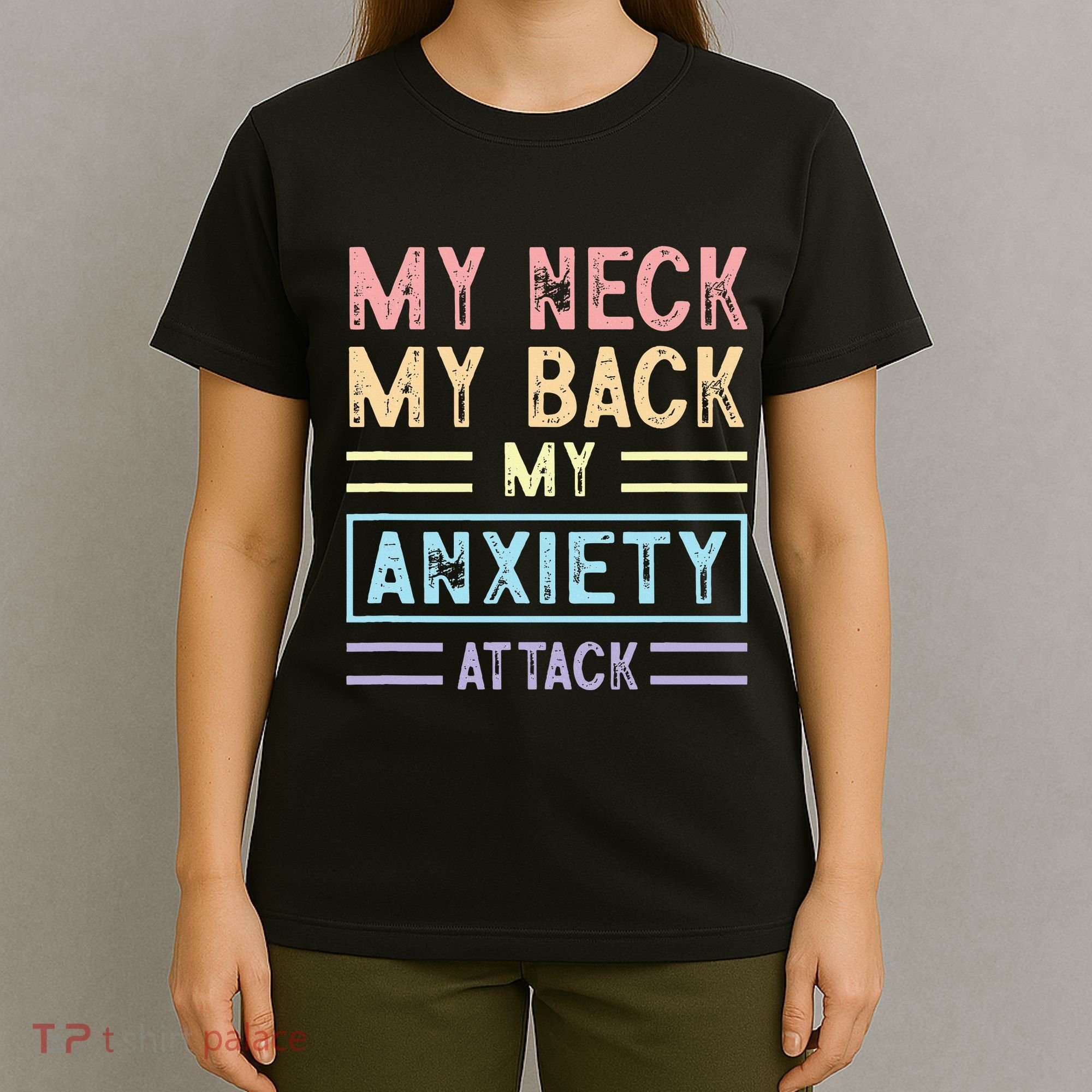 My Neck My Back My Anxiety Attack Psychology Mental Health T-Shirt