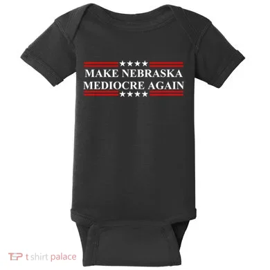 Make Nebraska Mediocre Again Baby Bodysuit