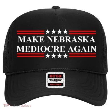 Make Nebraska Mediocre Again Hat