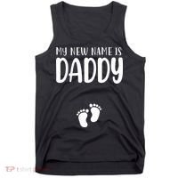 My New Name Is Daddy Happy Father Day Pregnancy Announcement Tank Top thumb 0