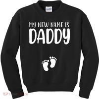 My New Name Is Daddy Happy Father Day Pregnancy Announcement Kids Sweatshirt thumb 0
