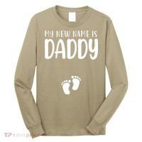 My New Name Is Daddy Happy Father Day Pregnancy Announcement Long Sleeve Shirt thumb 0