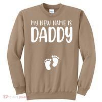 My New Name Is Daddy Happy Father Day Pregnancy Announcement Sweatshirt thumb 0