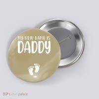 My New Name Is Daddy Happy Father Day Pregnancy Announcement Button thumb 0