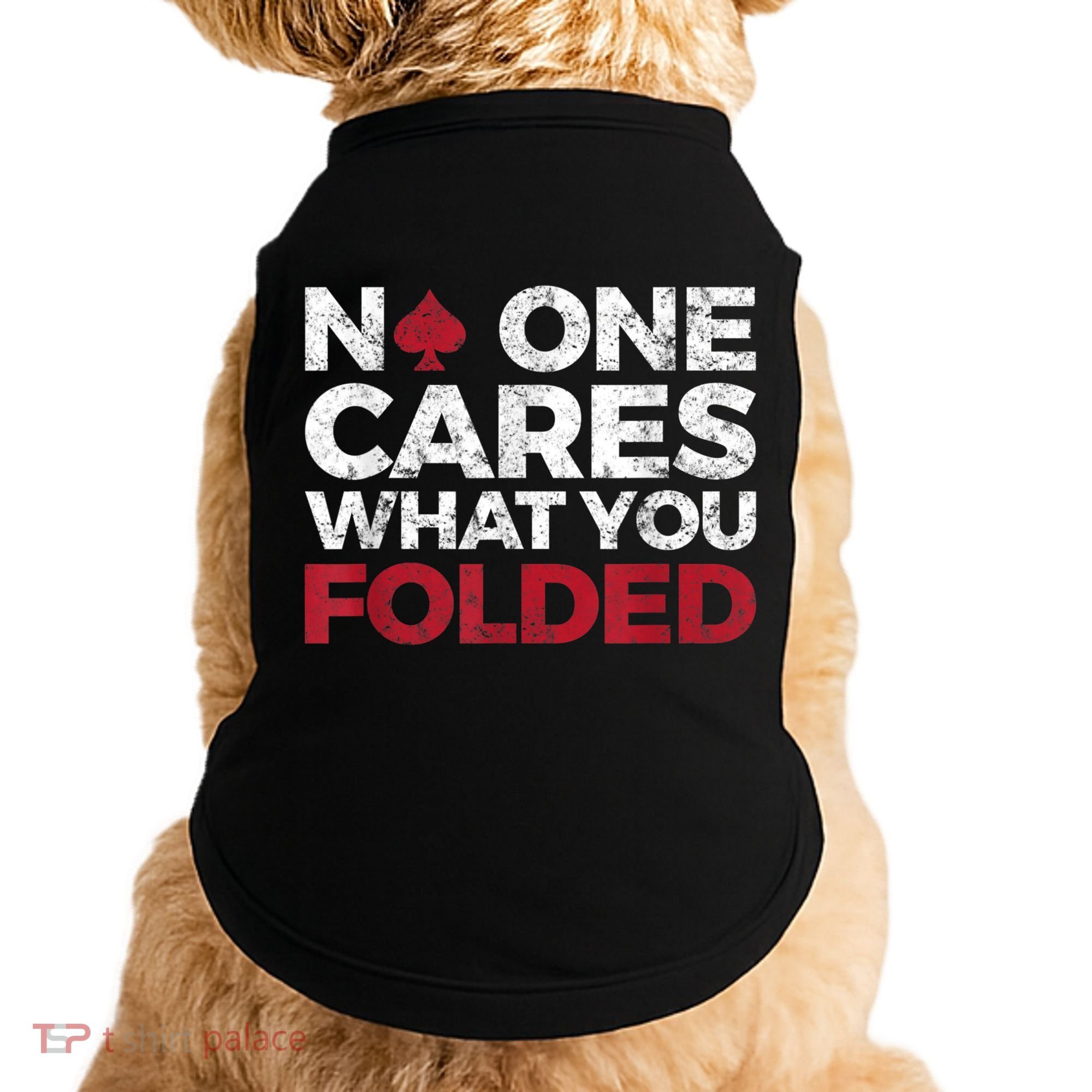 Mens No One Cares What You Folded Funny Poker Doggie Tank