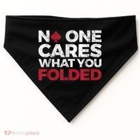 Mens No One Cares What You Folded Funny Poker USA-Made Doggie Bandana thumb 0