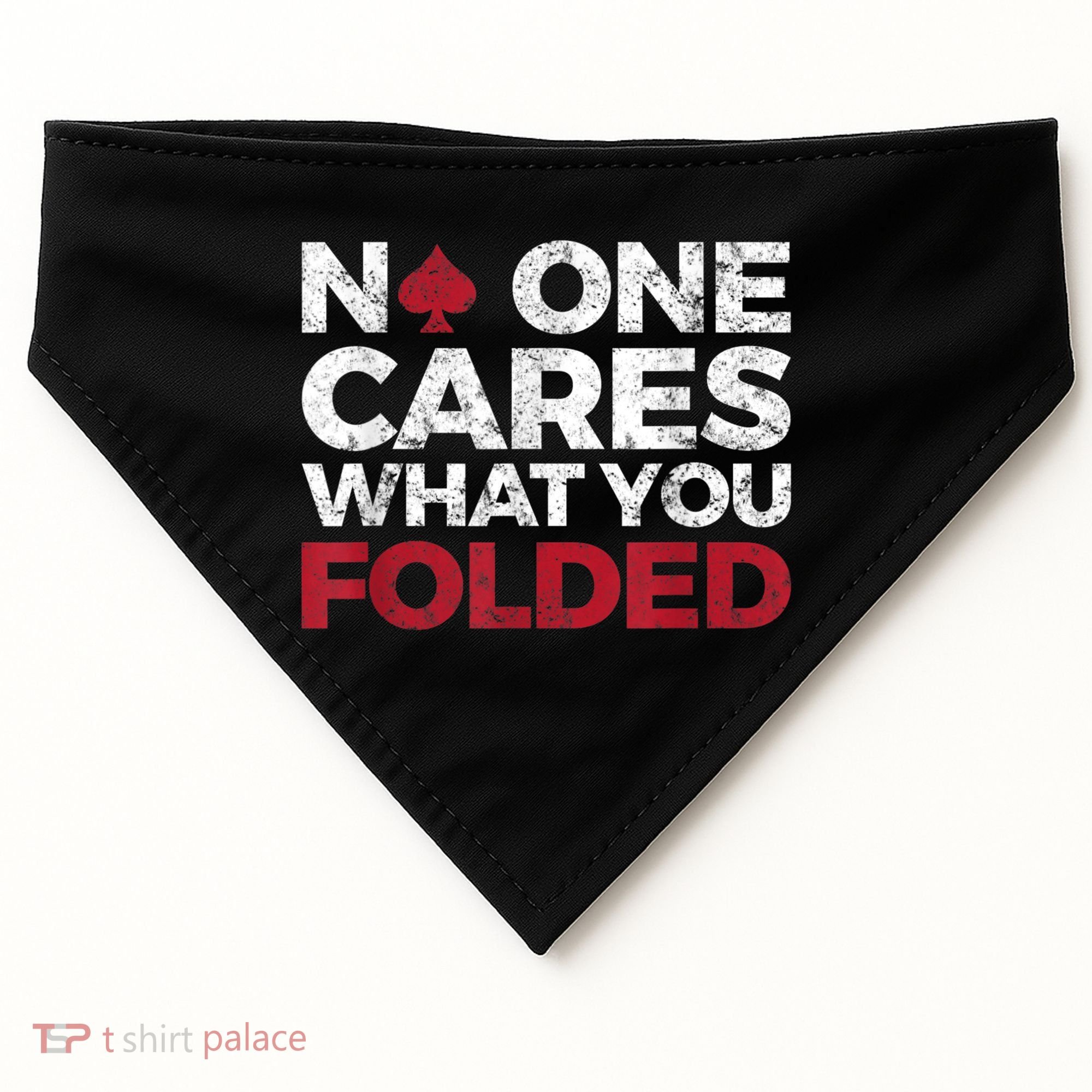 Mens No One Cares What You Folded Funny Poker USA-Made Doggie Bandana