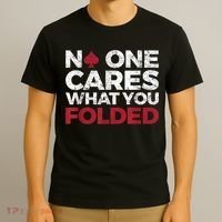 Mens No One Cares What You Folded Funny Poker T-Shirt thumb 3