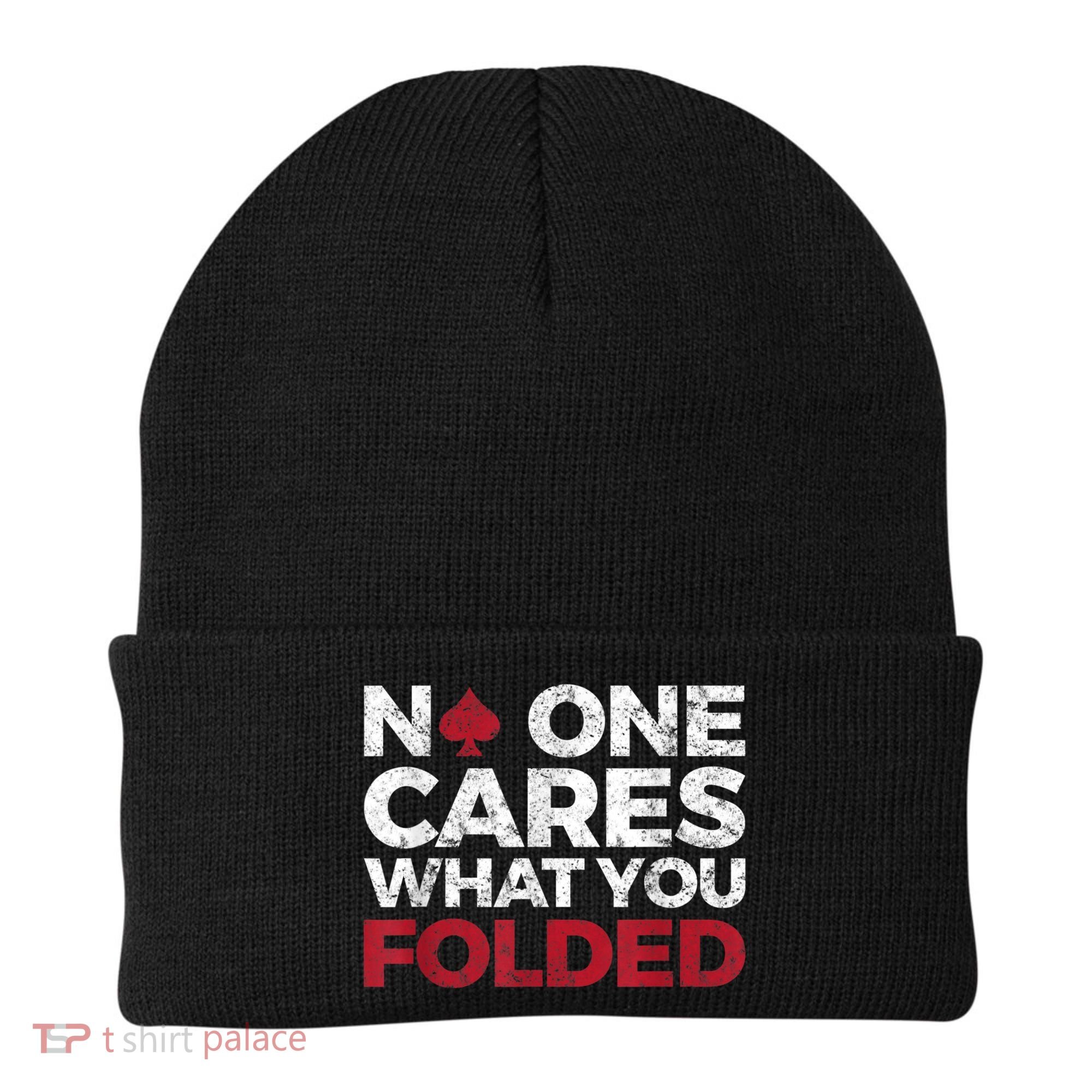 Mens No One Cares What You Folded Funny Poker Beanie