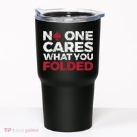 Mens No One Cares What You Folded Funny Poker Tumbler thumb 0