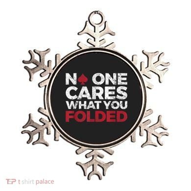 Mens No One Cares What You Folded Funny Poker Ornament