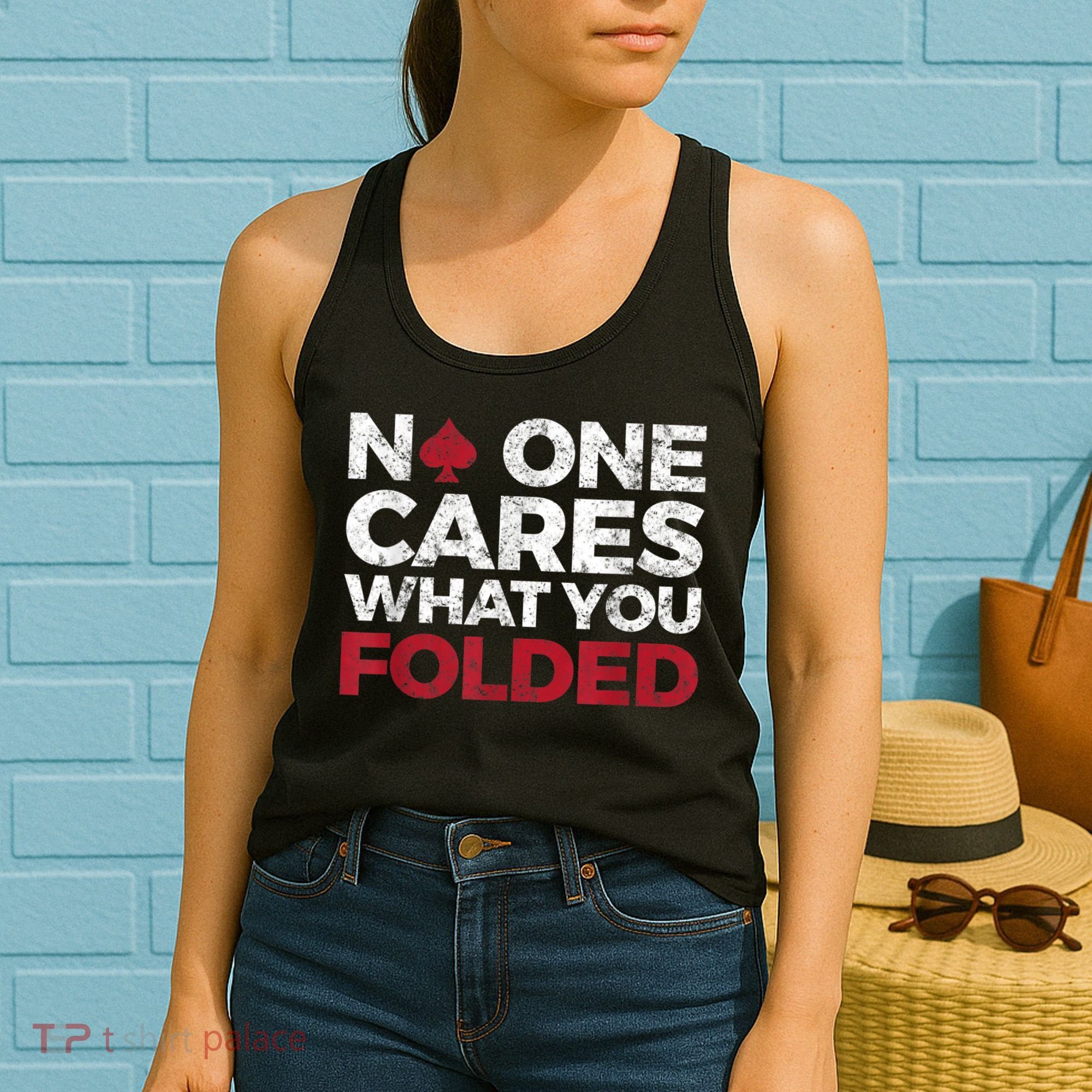 Mens No One Cares What You Folded Funny Poker Women's Tank Top